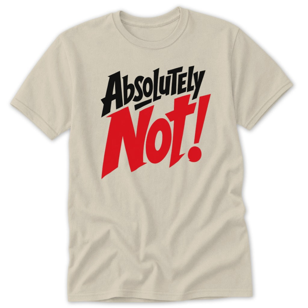 Light beige short-sleeved t-shirt featuring the text Absolutely Not printed in bold black and red on the chest.