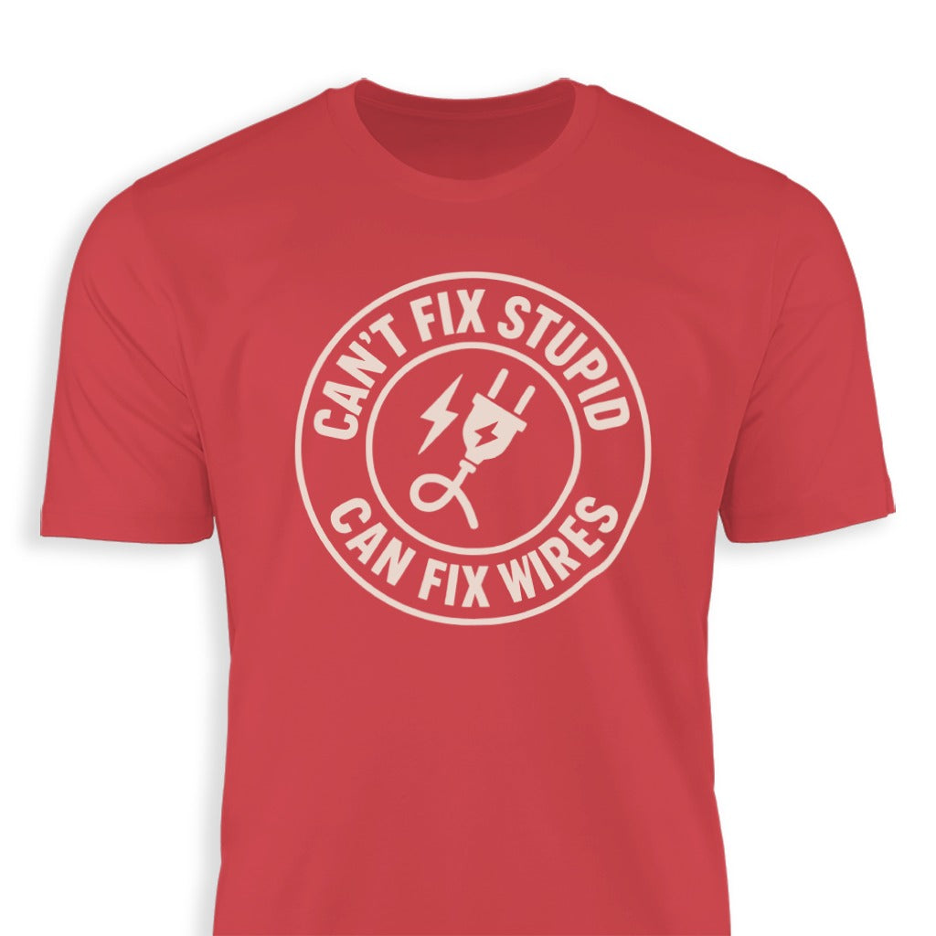 Can't Fix Stupid Can Fix Wires T-shirt product