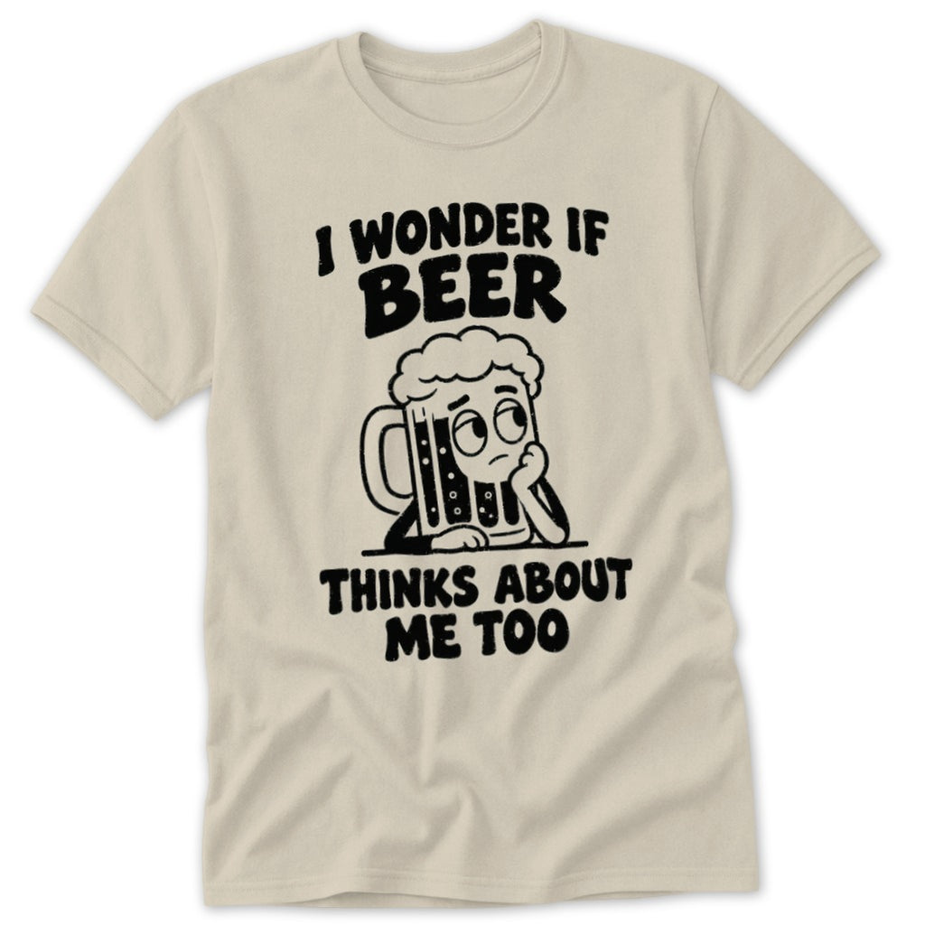 T-shirt with black graphic: "I wonder if beer thinks about me too"
