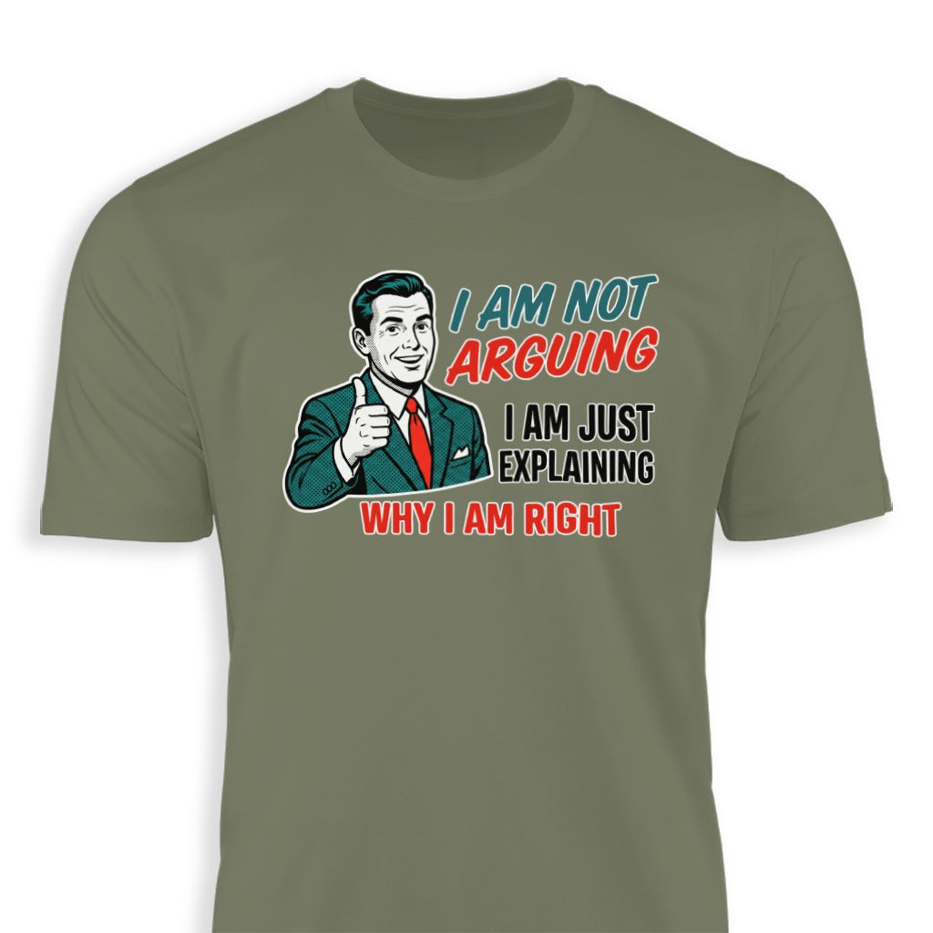 I Am Not Arguing Graphic Statement T-shirt