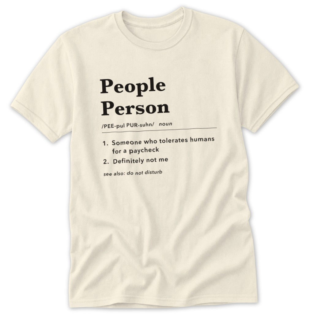 Cream t-shirt with "People Person" definition about tolerating humans for a paycheck.