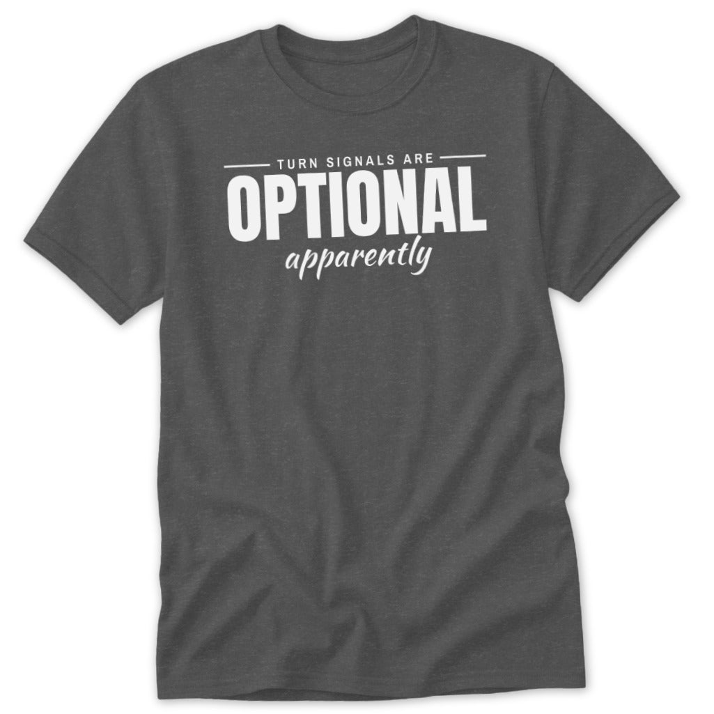 Dark gray t-shirt with white text "TURN SIGNALS ARE OPTIONAL apparently".
