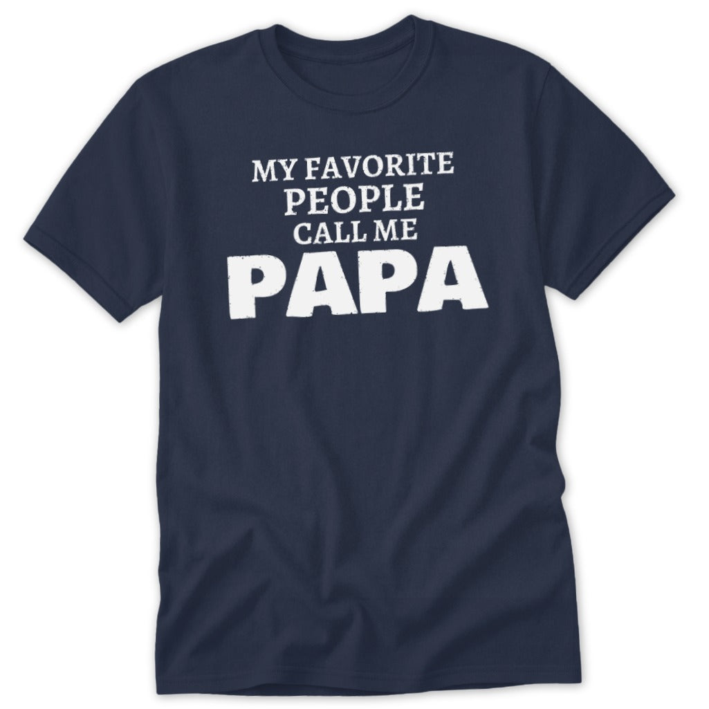 Navy t-shirt with white text that reads "MY FAVORITE PEOPLE CALL ME PAPA".