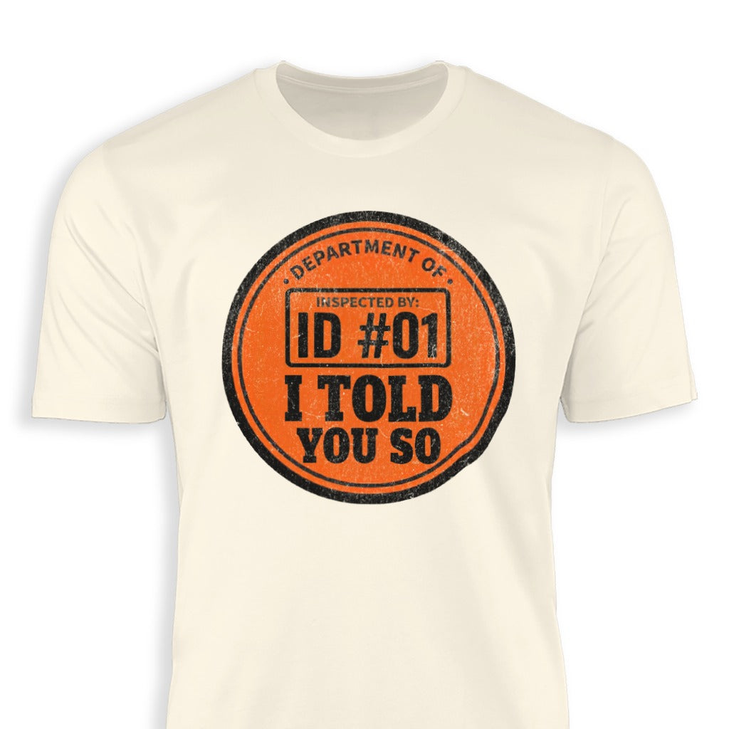 ID #01 I Told You So Department of Inspected Shirt