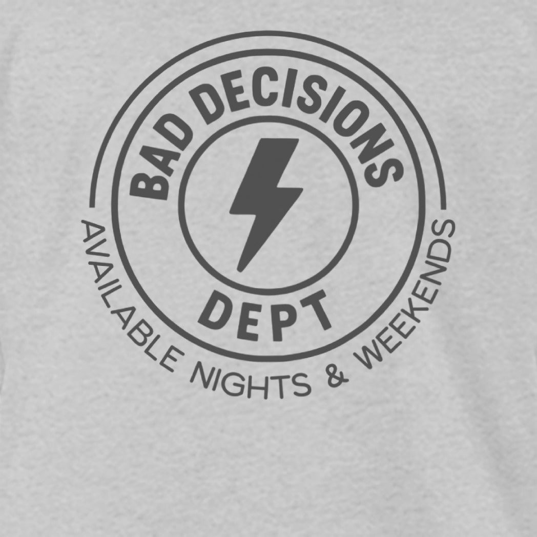 Bad Decisions Dept Available Nights and Weekends product