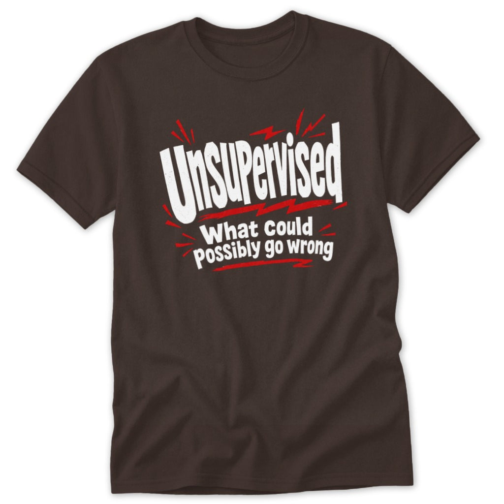 Brown short-sleeved t-shirt with text saying Unsupervised What could possibly go wrong and red accent graphics.
