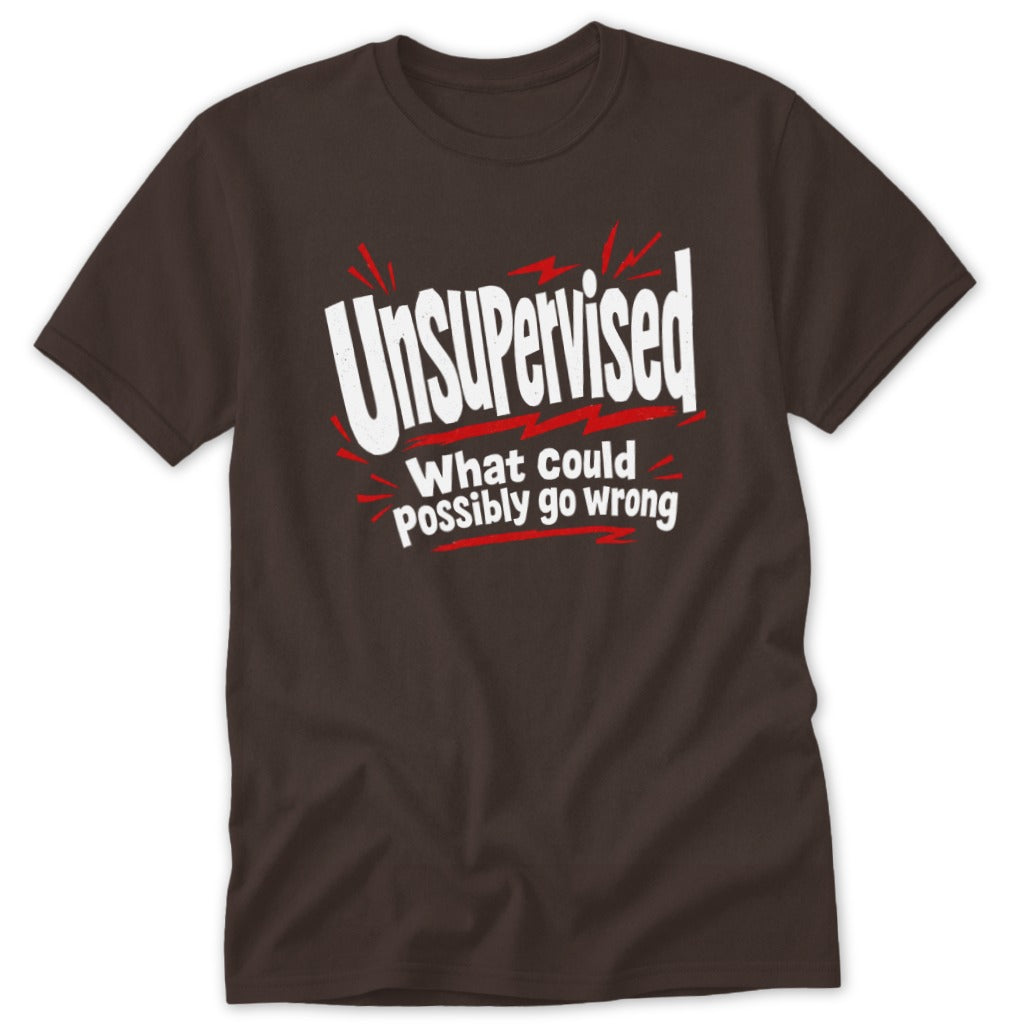 Brown short-sleeved t-shirt with text saying Unsupervised What could possibly go wrong and red accent graphics.