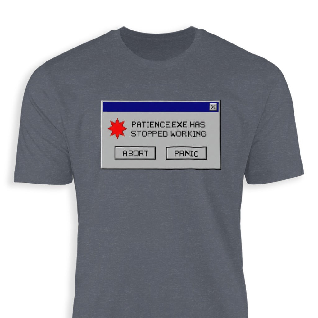 Patience.exe Has Stopped Working Funny Shirt