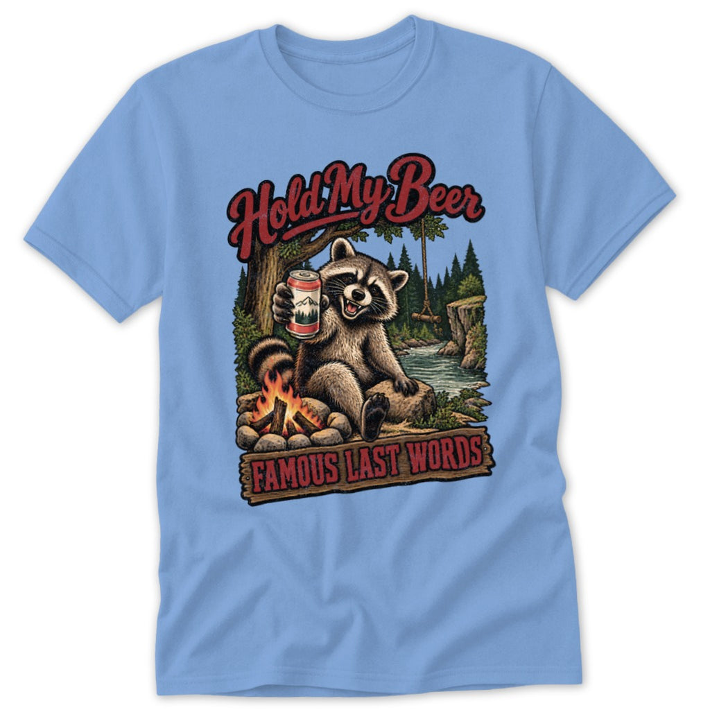 Raccoon holding beer can by campfire with text "Hold My Beer Famous Last Words".