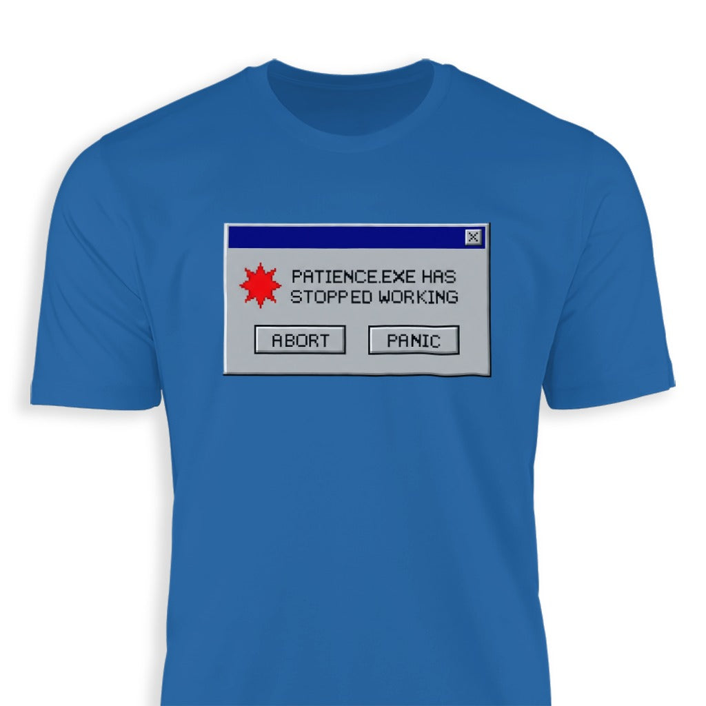 Patience.exe Has Stopped Working T-Shirt
