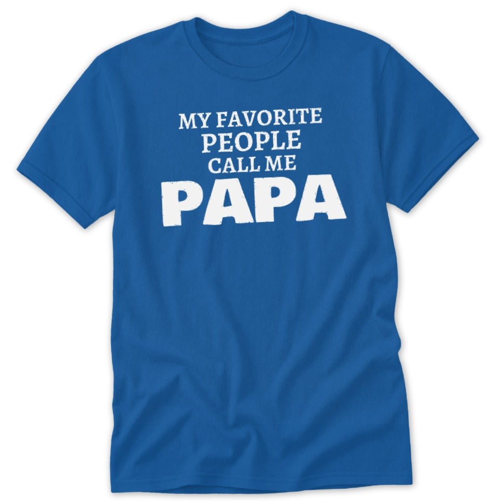 Blue t-shirt with white text reading "My Favorite People Call Me Papa".