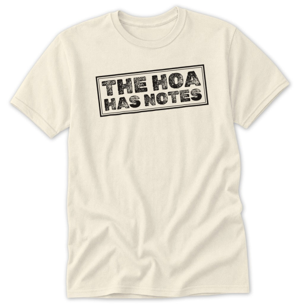 Cream t-shirt with black distressed text "THE HOA HAS NOTES" in a box.