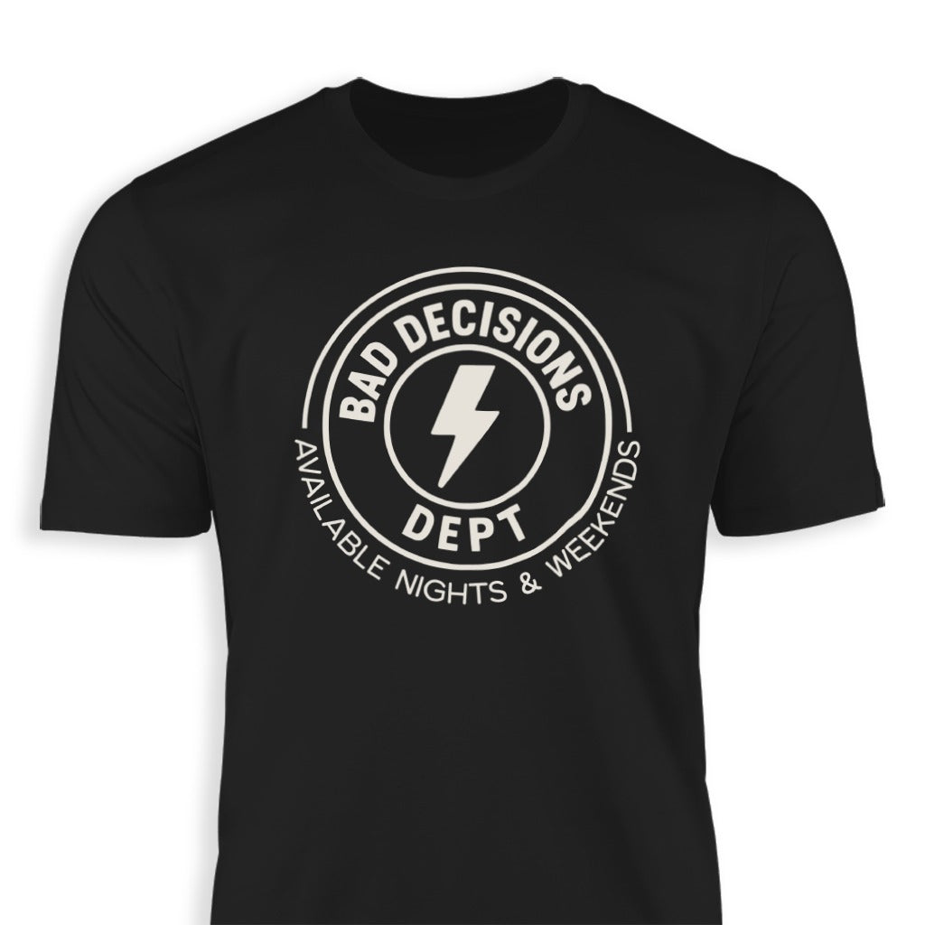 Bad Decisions Dept Available Nights Weekends product type