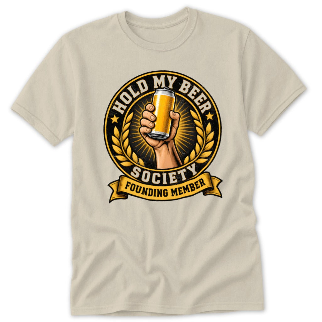 T-shirt graphic: hand holding a beer can, "Hold My Beer Society" and "Founding Member".