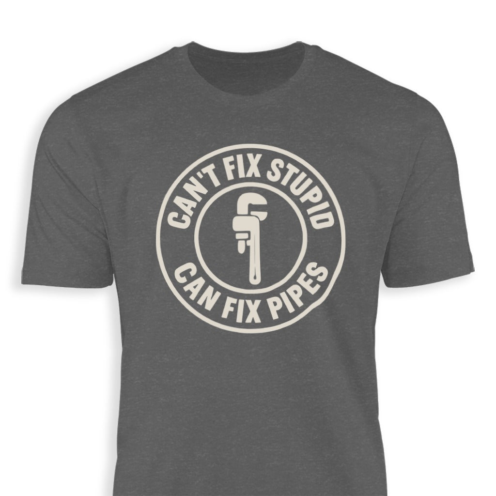 Can't Fix Stupid Can Fix Pipes Graphic T Shirt product type