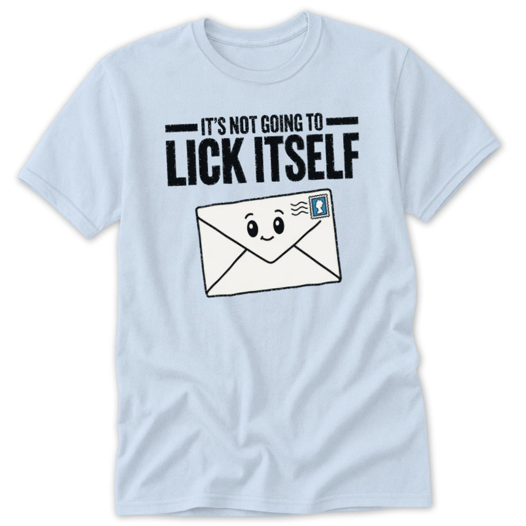 Light blue t-shirt with "It's Not Going To Lick Itself" and a smiling envelope.