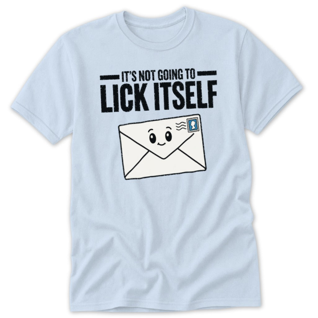 Light blue t-shirt with "It's Not Going To Lick Itself" and a smiling envelope.
