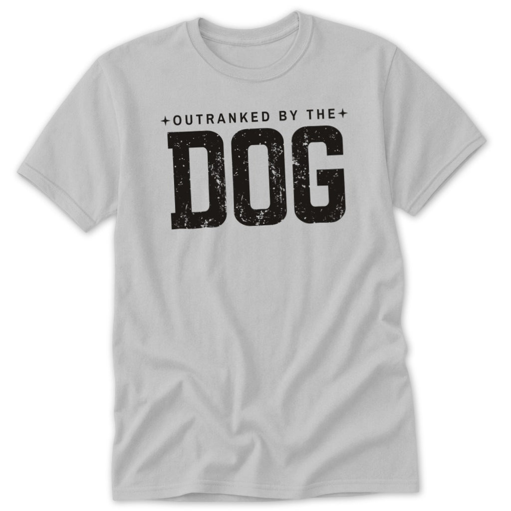 Light grey t-shirt with black distressed text reading "OUTRANKED BY THE DOG".