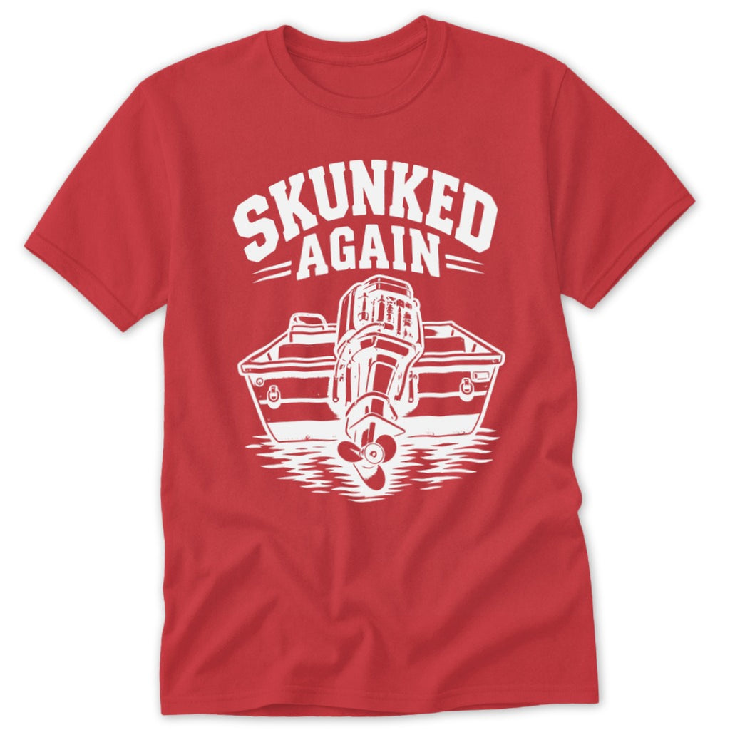 Red t-shirt with graphic of a boat motor and the text "SKUNKED AGAIN".