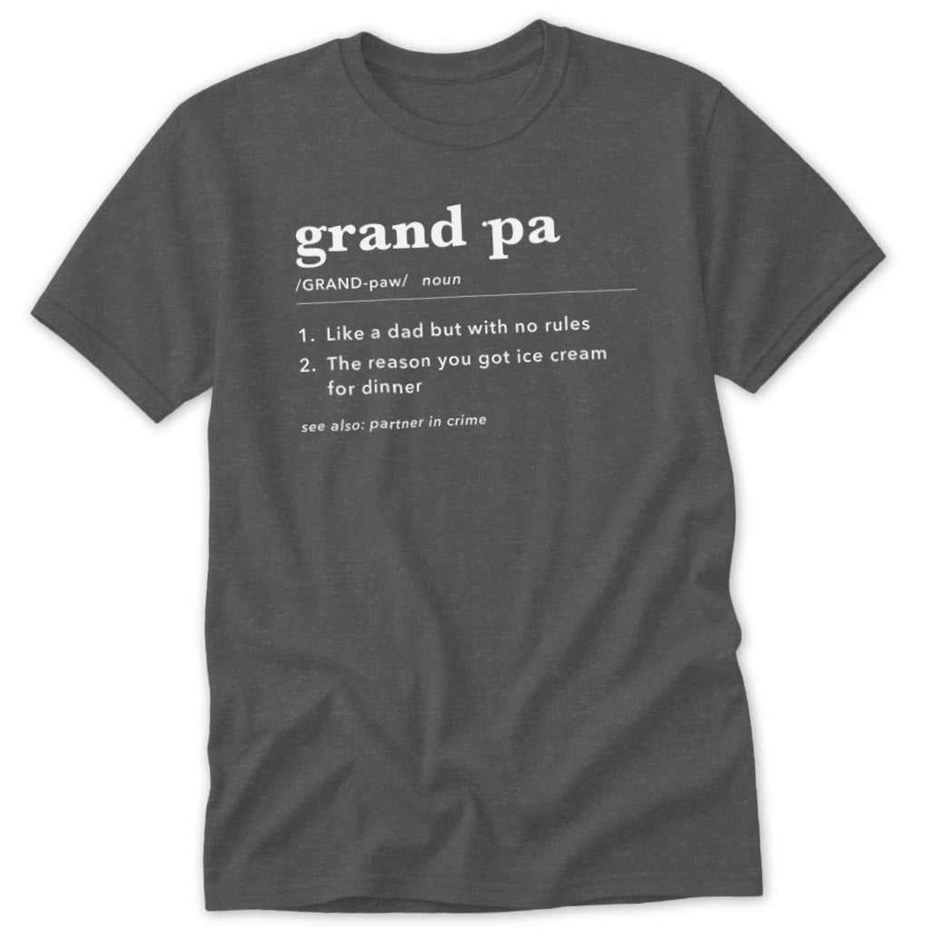 Grand pa definition on dark gray t-shirt: Like a dad with no rules, gets ice cream for dinner.