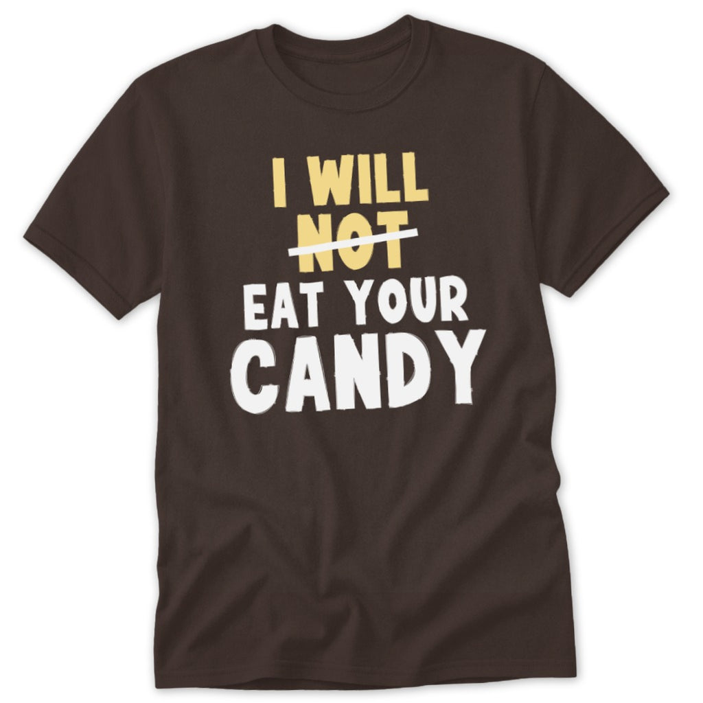 Brown t-shirt with text "I WILL NOT EAT YOUR CANDY".