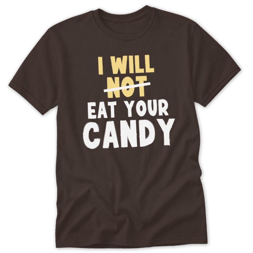 Brown t-shirt with text "I WILL NOT EAT YOUR CANDY".