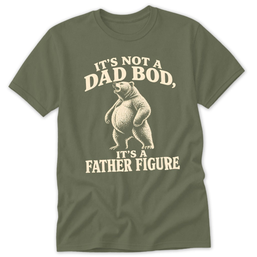 An olive green t-shirt featuring a graphic of a standing bear and text that reads, "IT'S NOT A DAD BOD, IT'S A FATHER FIGURE."