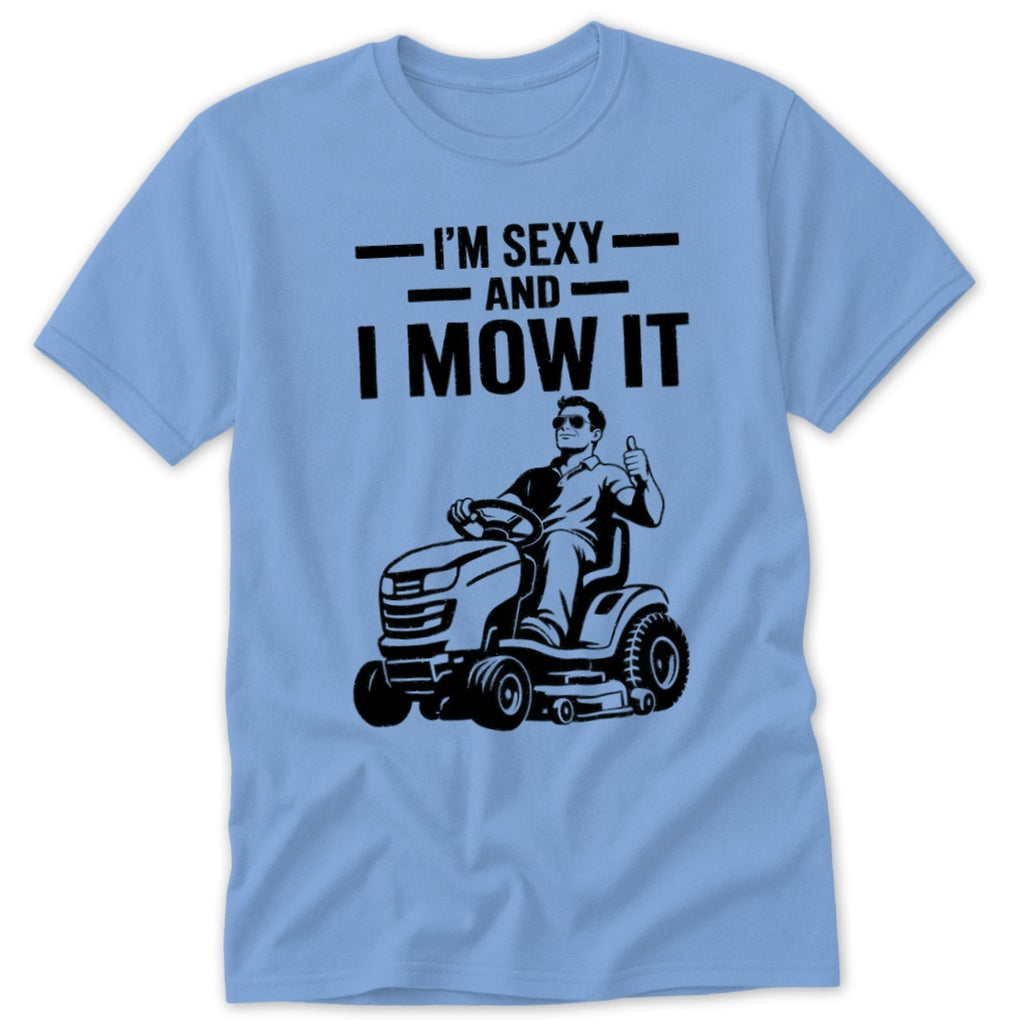 Light blue t-shirt with graphic: "I'M SEXY AND I MOW IT" with a man on a lawnmower.