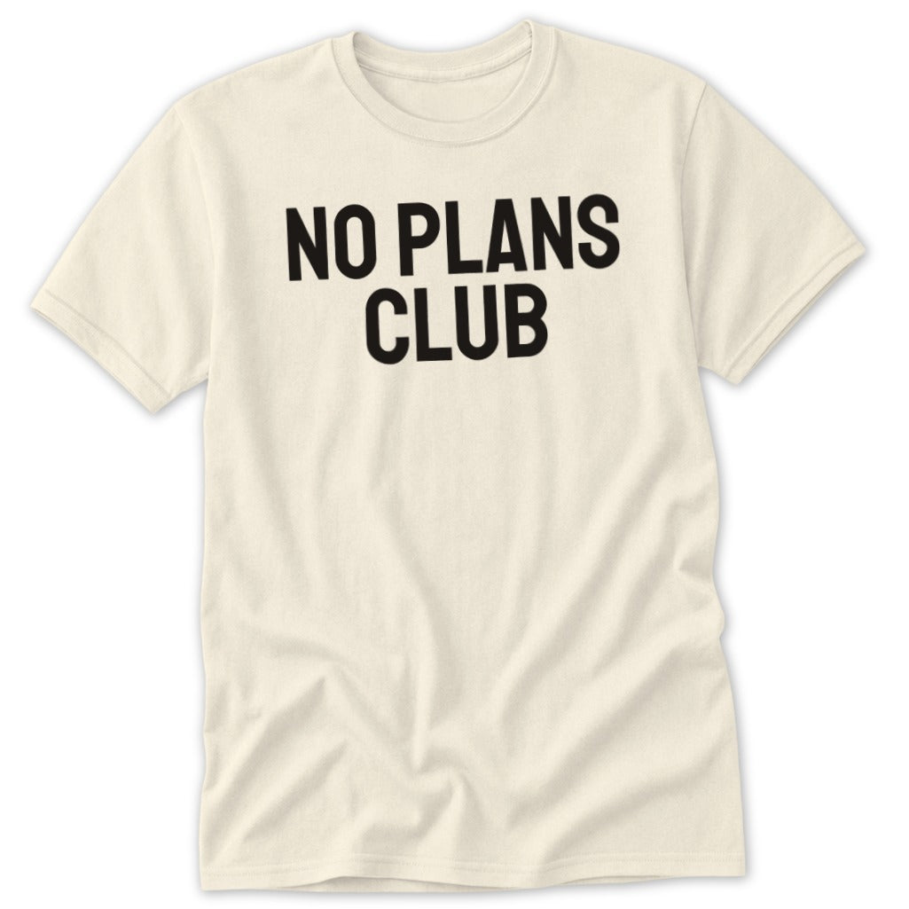 Cream t-shirt with black text reading "NO PLANS CLUB".