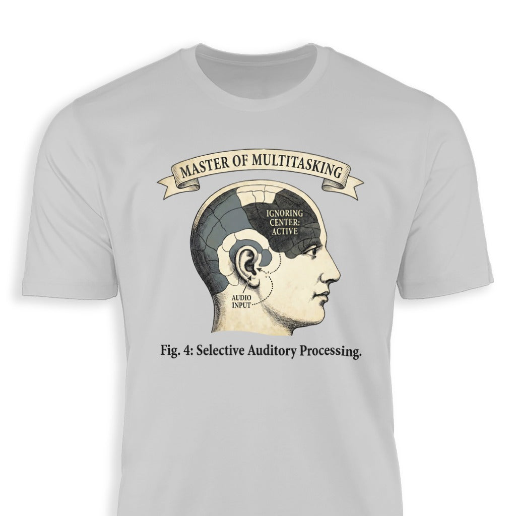 Master of Multitasking Fig 4 Selective Auditory Processing Shirt