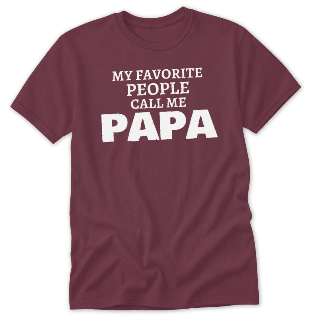 Maroon t-shirt with white text "MY FAVORITE PEOPLE CALL ME PAPA"