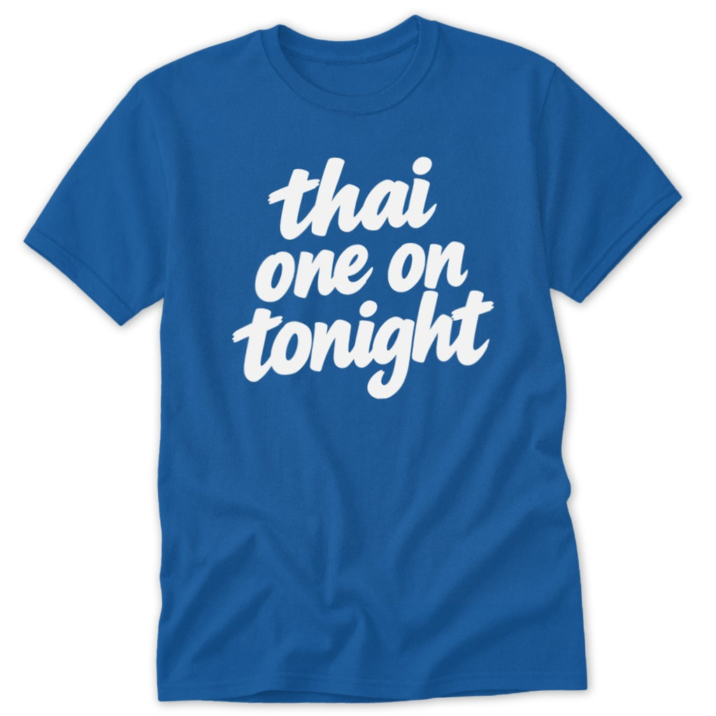 A blue crewneck t-shirt featuring the white text thai one on tonight in a script font.