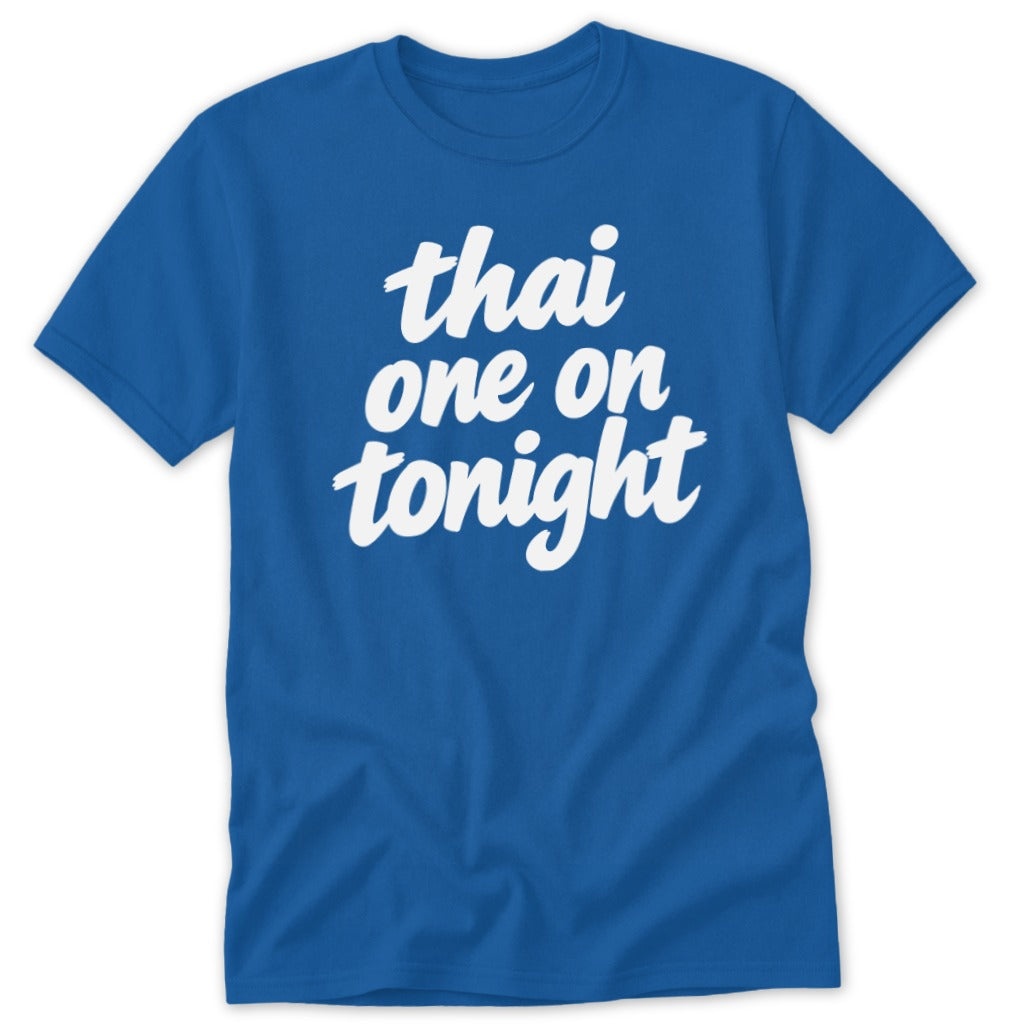 A blue crewneck t-shirt featuring the white text thai one on tonight in a script font.