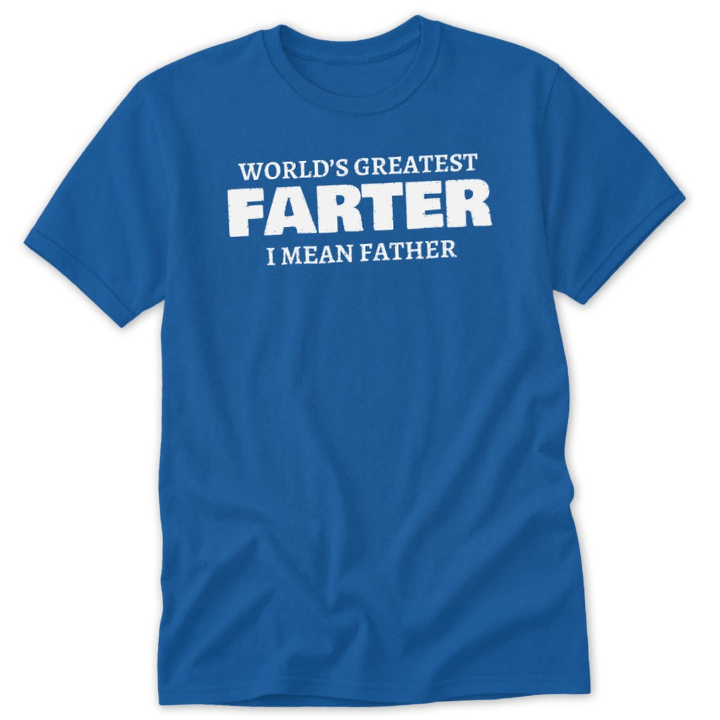 Blue t-shirt with "World's Greatest FARTER I MEAN FATHER" text.