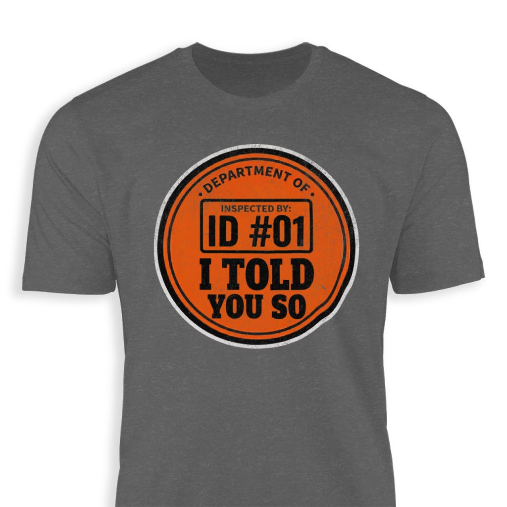 Department Of ID #01 I Told You So T-shirt