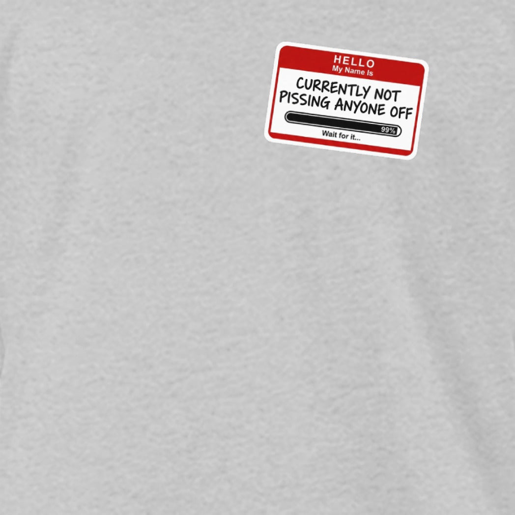 Currently Not Pissing Anyone Off Funny Shirt