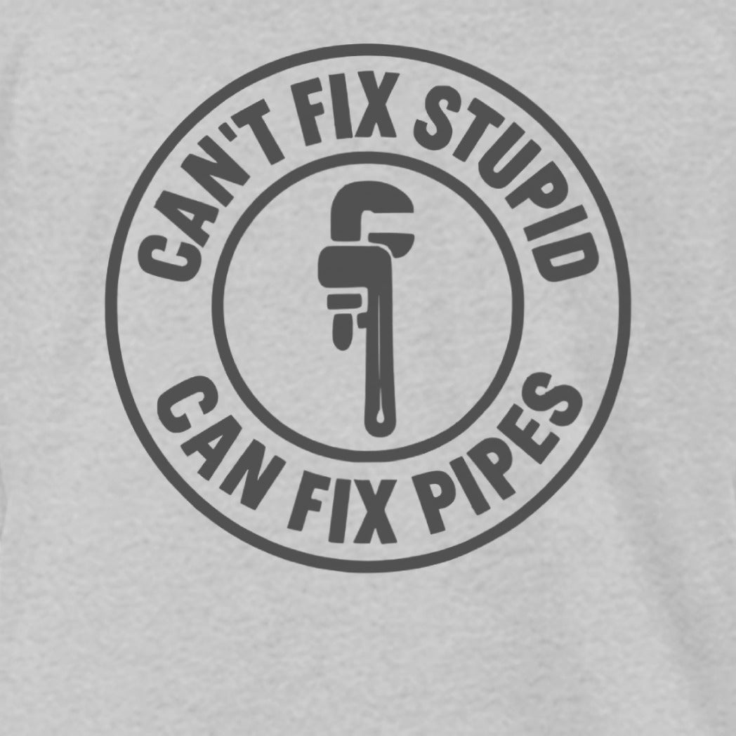 Can't Fix Stupid Can Fix Pipes Funny Plumber product
