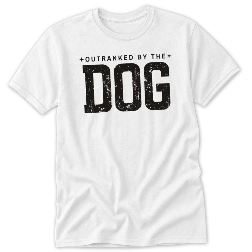 White t-shirt with distressed black text reading "OUTRANKED BY THE DOG".