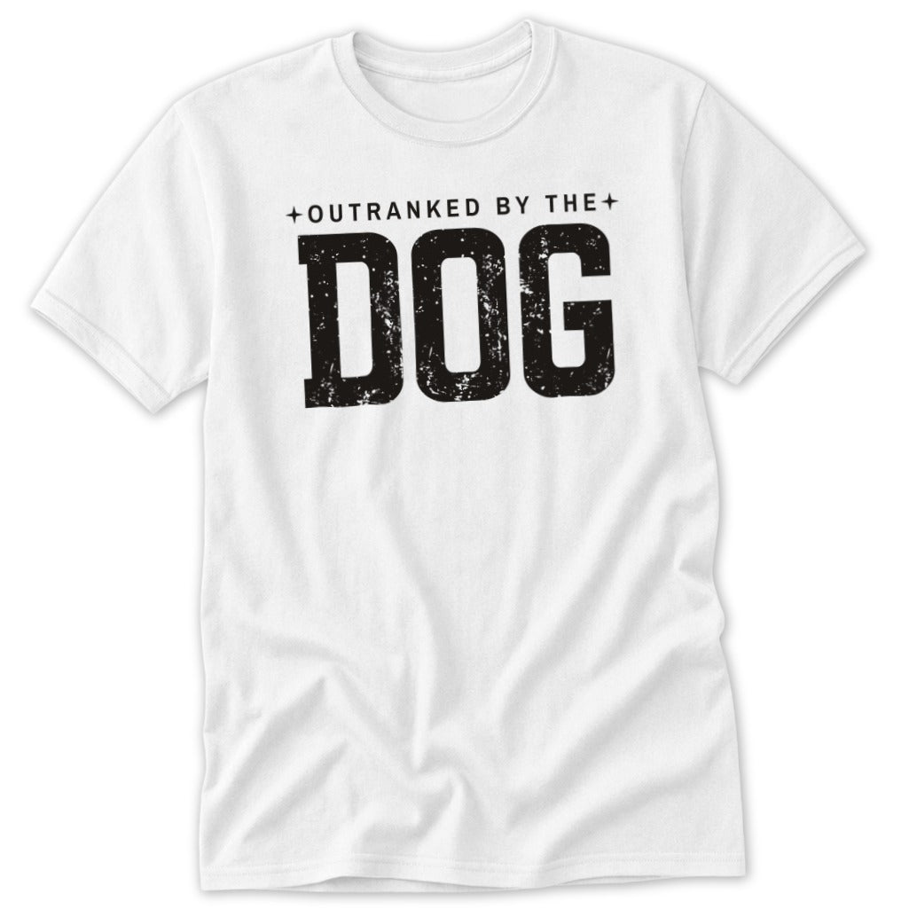 White t-shirt with distressed black text reading "OUTRANKED BY THE DOG".