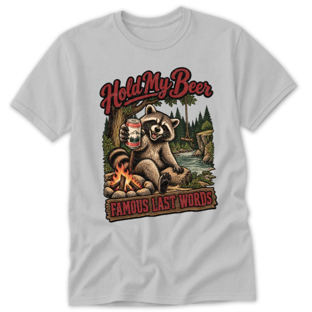 Raccoon holding beer by campfire with text "Hold My Beer Famous Last Words".
