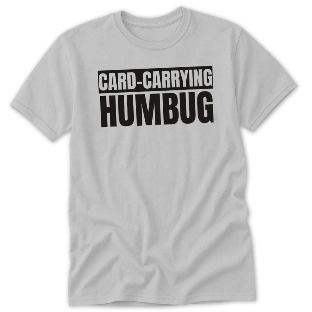 Grey t-shirt with "CARD-CARRYING HUMBUG" text in black.