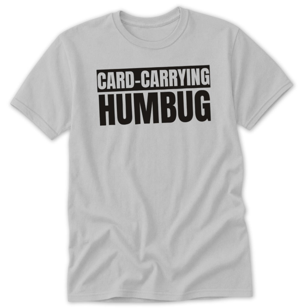 Grey t-shirt with "CARD-CARRYING HUMBUG" text in black.