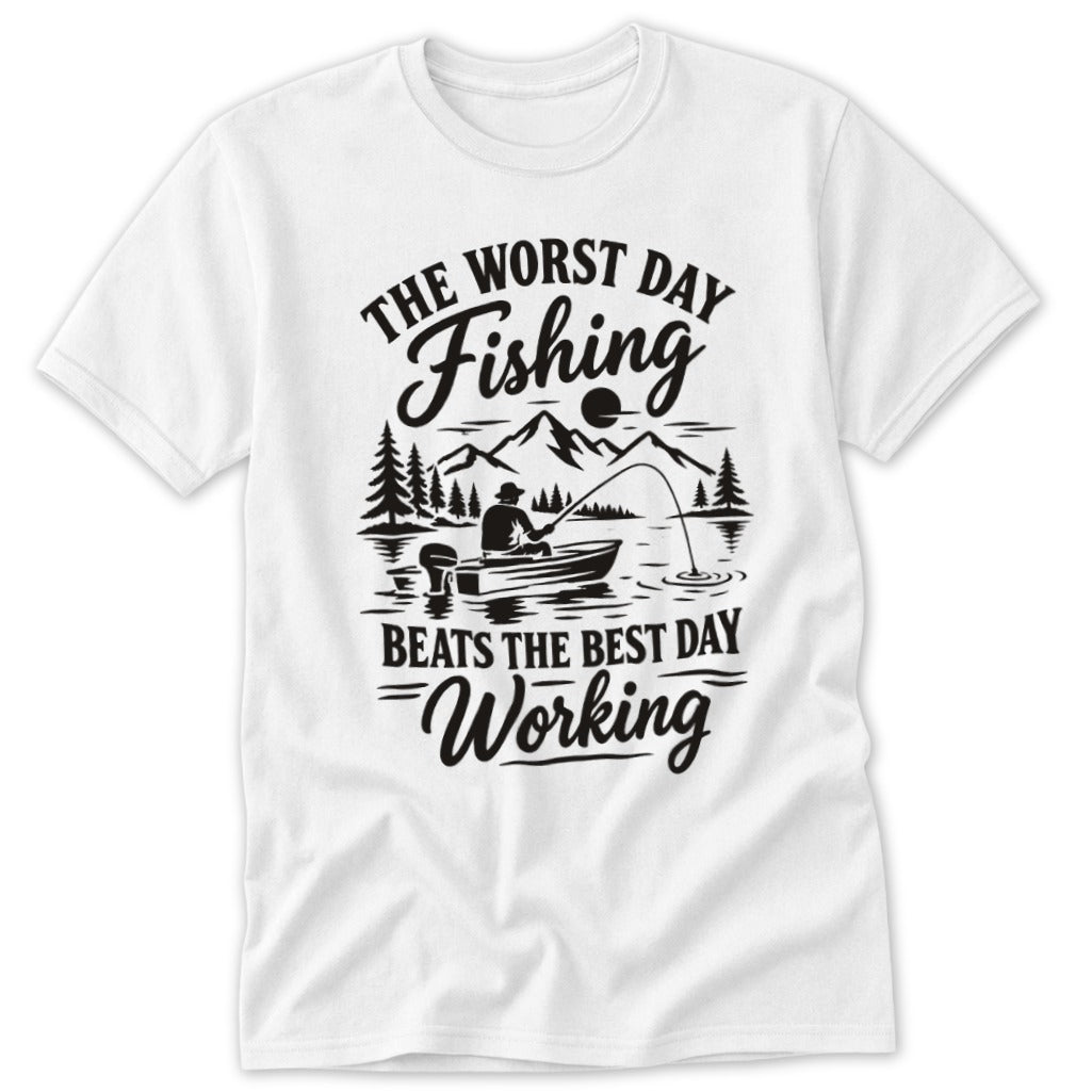 White crewneck t-shirt with black graphic of a fisherman in a boat and text reading The Worst Day Fishing Beats The Best Day Working.