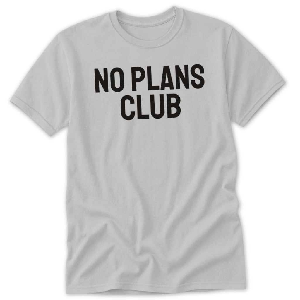 Light gray t-shirt with black text that reads "NO PLANS CLUB".