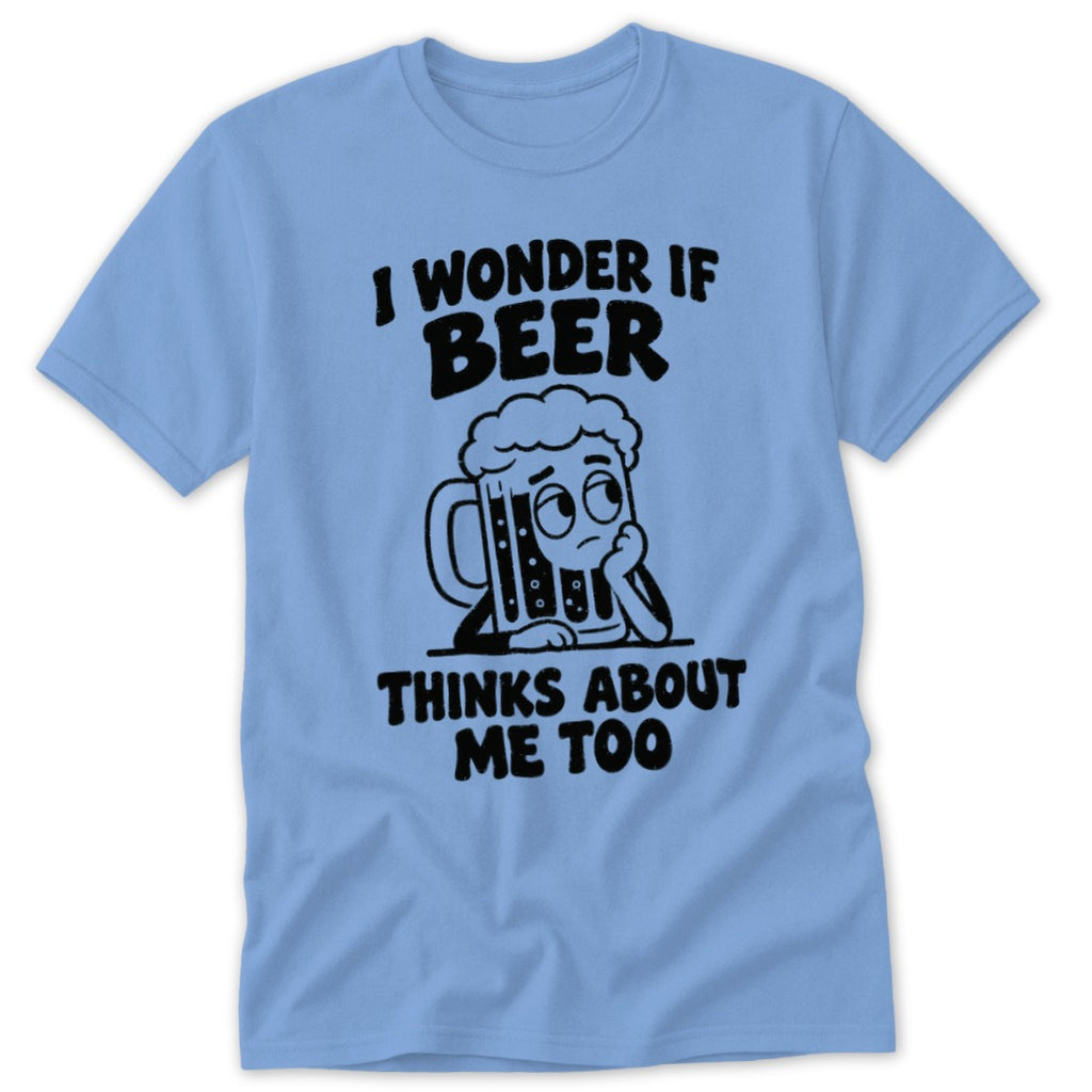 Light blue t-shirt with "I wonder if beer thinks about me too" graphic.