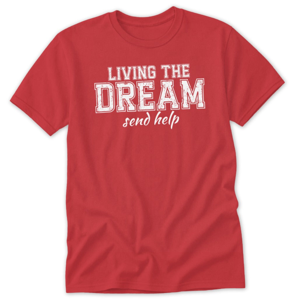 Red t-shirt with white text "LIVING THE DREAM send help".