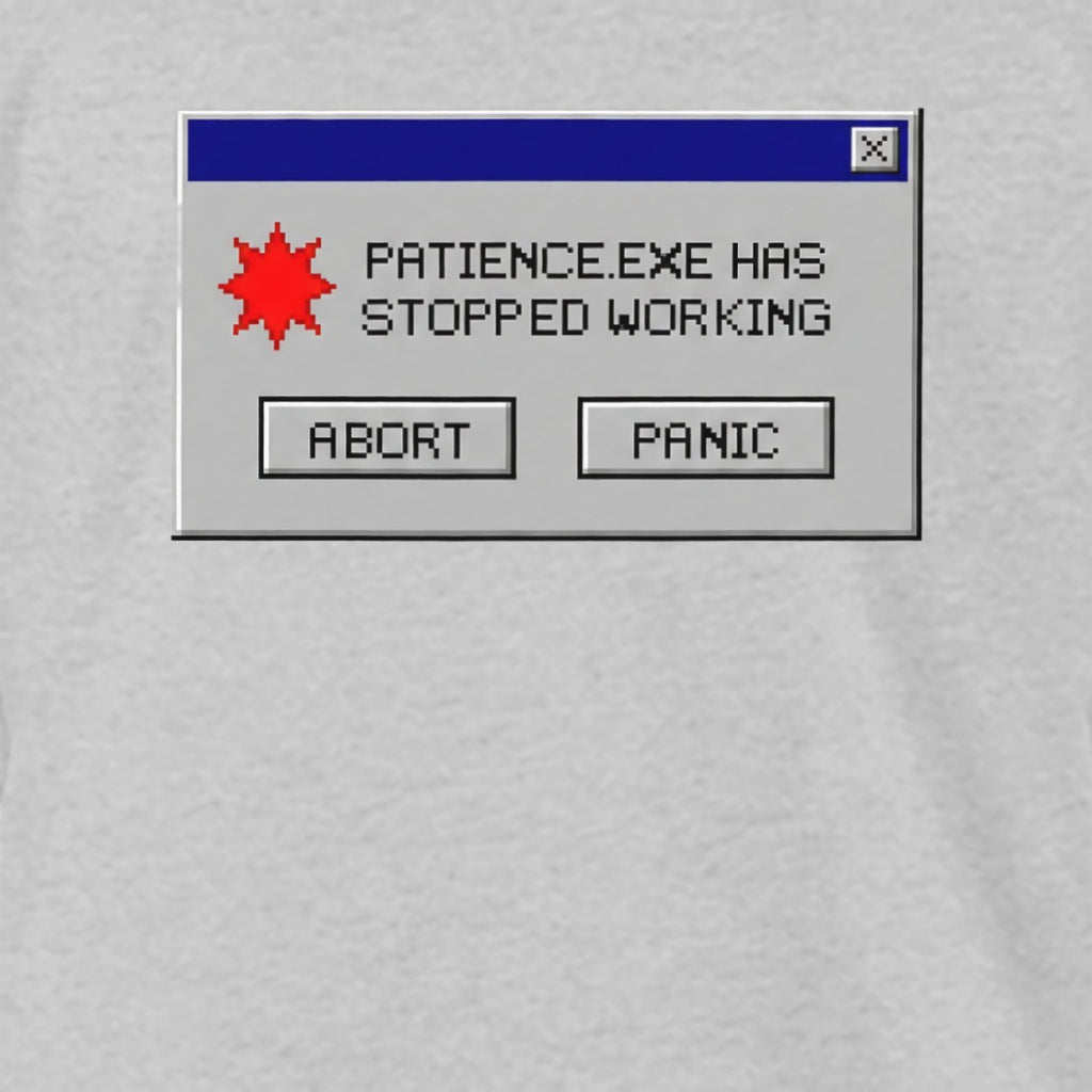 Patience.EXE Has Stopped Working Funny Product