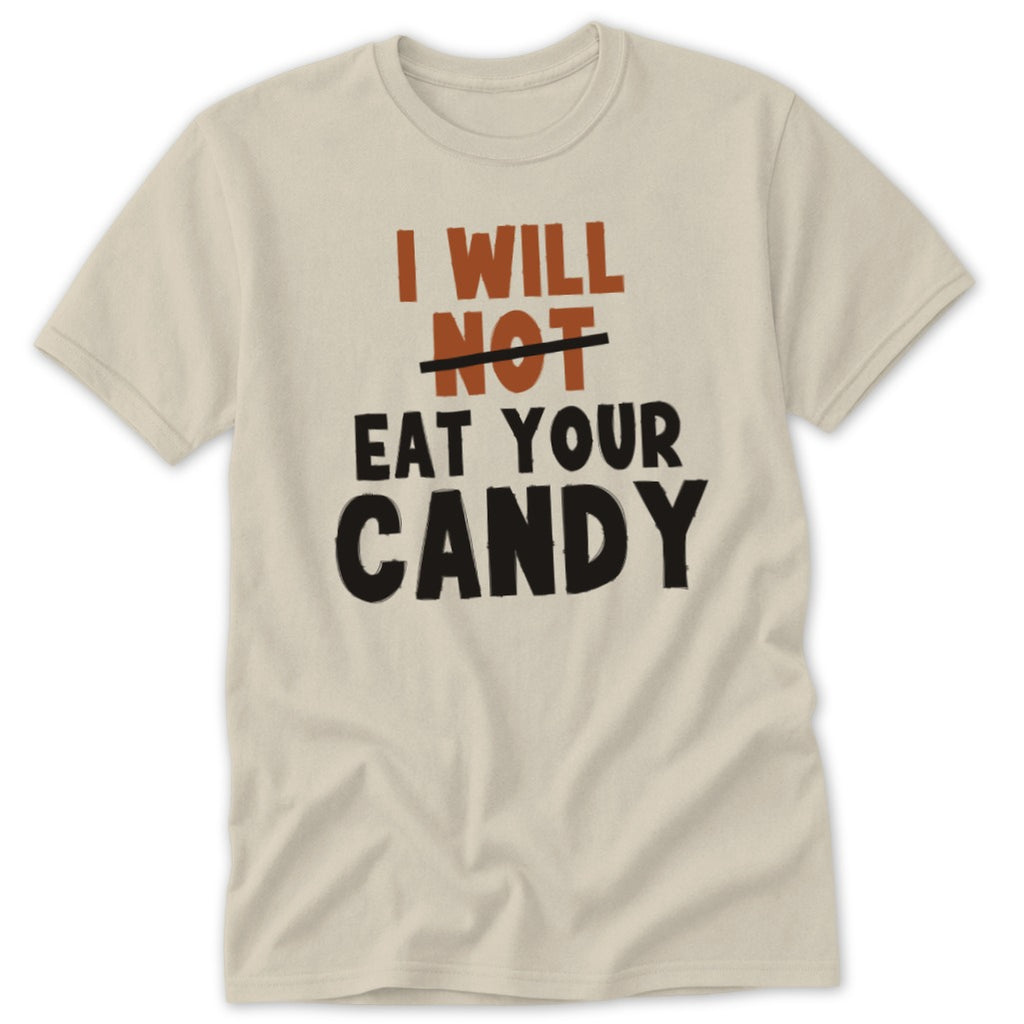 Cream t-shirt with text "I WILL NOT EAT YOUR CANDY".