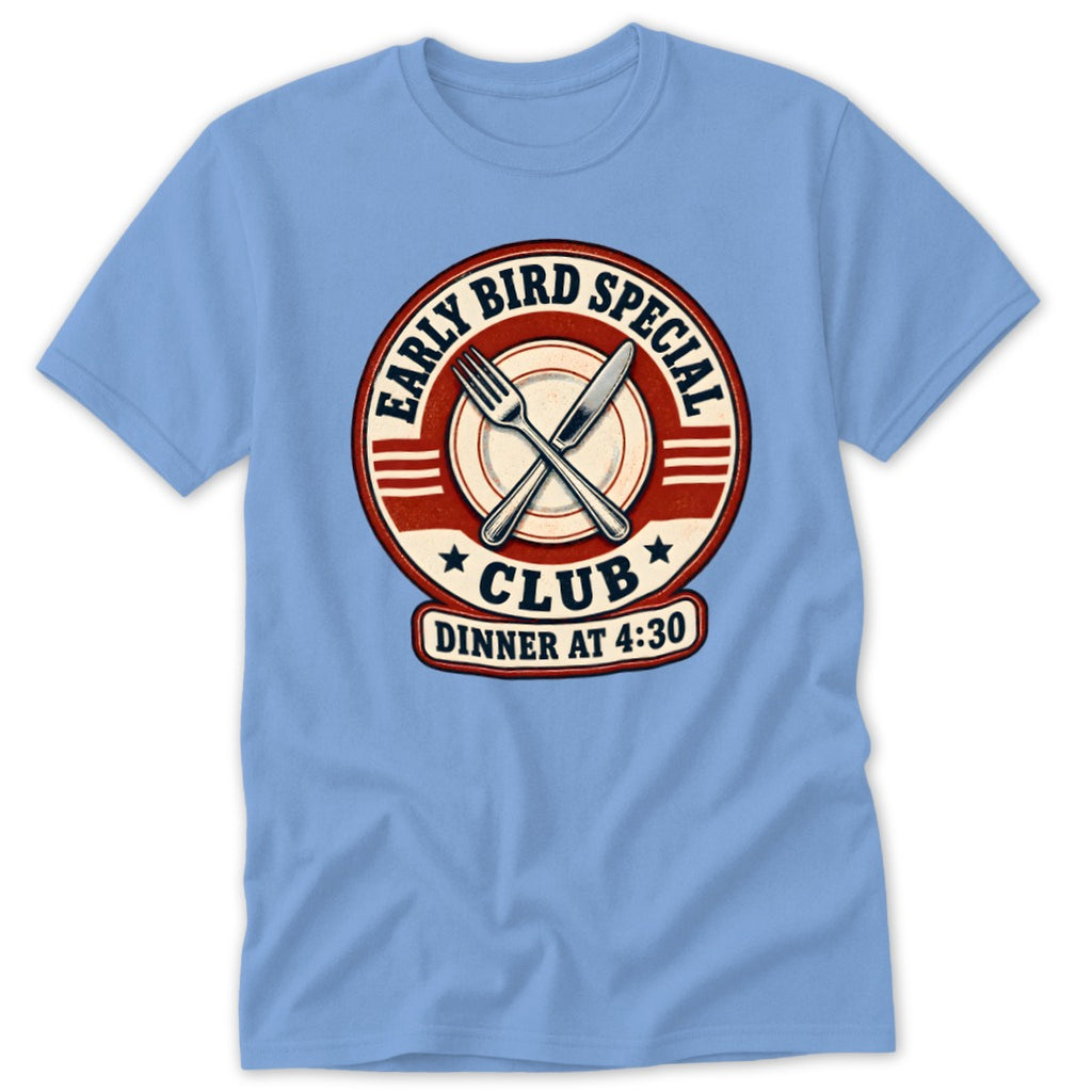 A light blue t-shirt with a vintage-style graphic featuring crossed silverware and text reading "Early Bird Special Club Dinner at 4:30".