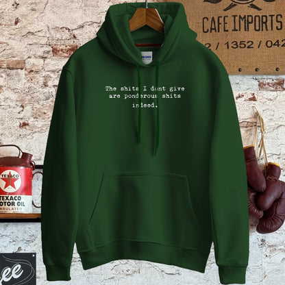 Hoodie / S / Forest Green The Shits I Dont Give Shirt